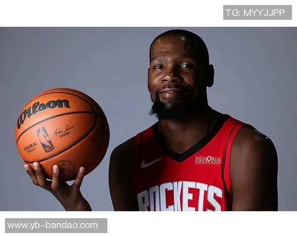 杜兰特赞火箭队凝聚力强大队友间沟通坦诚无阻